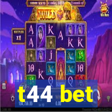 t44 bet